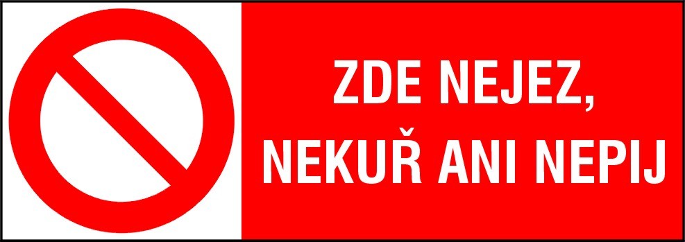 ZDE NEJEZ, NEKUŘ ANI NEPIJ