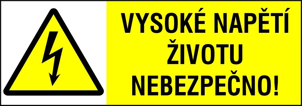 VYSOKÉ NAPĚTÍ ŽIVOTU NEBEZPEČNO!