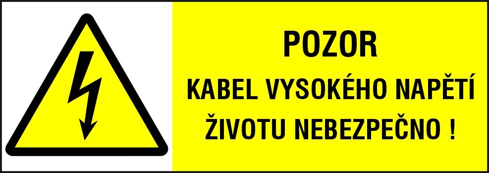 POZOR KABEL VYSOKÉHO NAPĚTÍ ŽIVOTU NEBEZPEČNO!
