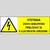 VÝSTRAHA ŽIVOTU NEBEZPEČNO PŘIBLIŽOVAT SE K ELEKTRICKÝM ZAŘÍZENÍM !