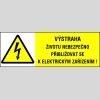 VÝSTRAHA ŽIVOTU NEBEZPEČNO PŘIBLIŽOVAT SE K ELEKTRICKÝM ZAŘÍZENÍM !