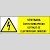 VÝSTRAHA ŽIVOTU NEBEZPEČNO DOTÝKAT SE ELEKTRICKÉHO ZAŘÍZENÍ !