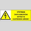 VÝSTRAHA ŽIVOTU NEBEZPEČNO DOTÝKAT SE ELEKTRICKÉHO ZAŘÍZENÍ !