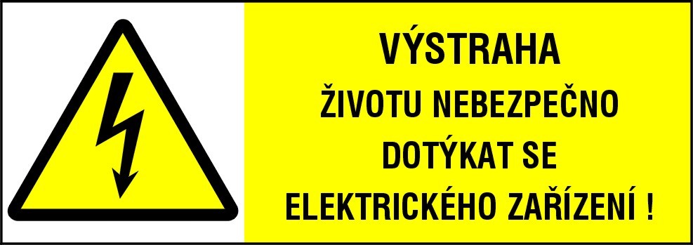 VÝSTRAHA ŽIVOTU NEBEZPEČNO DOTÝKAT SE ELEKTRICKÉHO ZAŘÍZENÍ !