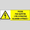 POZOR POD NAPĚTÍM I PŘI VYPNUTÉM HLAVNÍM VYPÍNAČI !