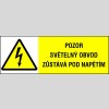 POZOR SVĚTELNÝ OBVOD ZŮSTÁVÁ POD NAPĚTÍM