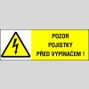 POZOR POJISTKY PŘED VYPÍNAČEM !