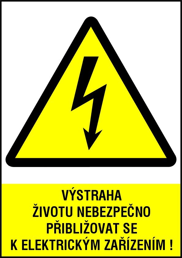 VÝSTRAHA ŽIVOTU NEBEZPEČNO PŘIBLIŽOVAT SE K ELEKTRICKÝM ZAŘÍZENÍM !