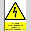 VÝSTRAHA ŽIVOTU NEBEZPEČNO DOTÝKAT SE DRÁTŮ I NA ZEM SPADLÝCH !